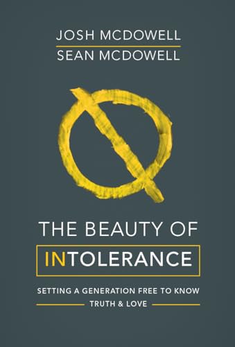 The Beauty of Intolerance: Setting a generation free to know truth and love